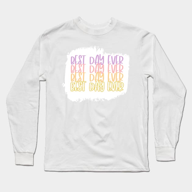 Best day ever Long Sleeve T-Shirt by ZaharahZahairah